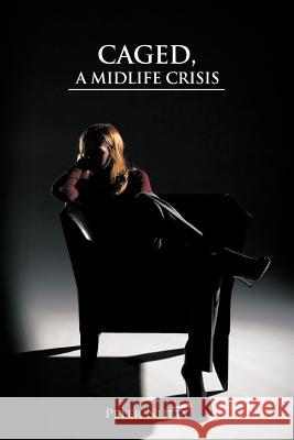 Caged, a Midlife Crisis Peter Nutty 9781468578683 Authorhouse - książka