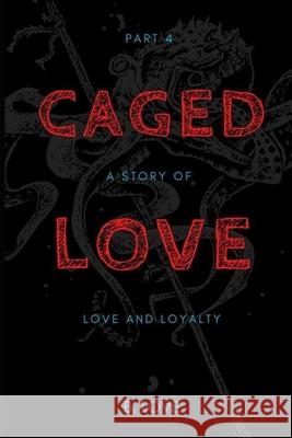 Caged Love 4: A Story of Love and Loyalty B. Love 9781544903989 Createspace Independent Publishing Platform - książka