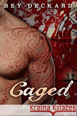 Caged: Love and Treachery on the High Seas Bey Deckard 9780993701733 Bey Deckard - książka