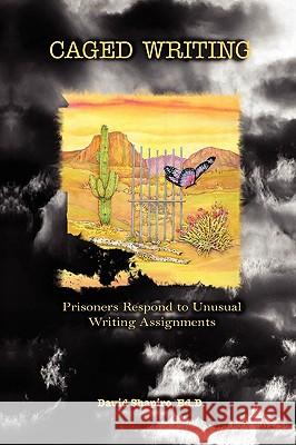 Caged Writing: Prisoners Respond to Unusual Writing Assignments Shapiro, David 9781450027960 Xlibris Corporation - książka