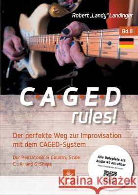 CAGEDrules! Bd. 3: Der perfekte Weg zur Improvisation - Dur-Pentatonik im CAGED System - C-, A, und G-Shape Robert Landy Landinger 9783759730312 Bod - Books on Demand - książka