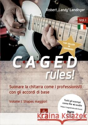 CAGEDrules! Vol 1: Suonare la chitarra come i professionisti con gli accordi di base Volume I: Shapes maggiori Robert Landinger 9783384236821 Tredition Gmbh - książka