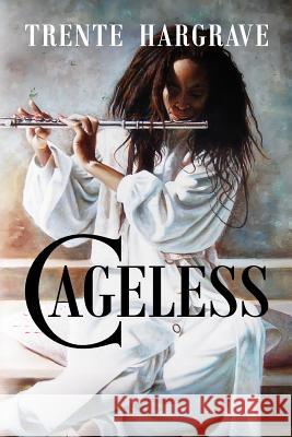 Cageless: In Search of Self and the Fountain of Youth Trente Hargrave 9781090690470 Independently Published - książka