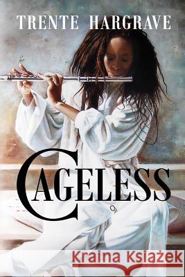 Cageless: In Search of Self and the Fountain of Youth Trente Hargrave 9781721204601 Createspace Independent Publishing Platform - książka