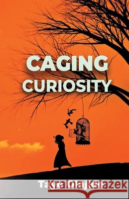 Caging Curiosity: A song of cages and liberties Tayo Olajide 9781734604016 Favex Media Productions - książka