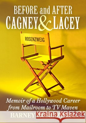 Cagney & Lacey and Barney Who?: A Hollywood Producer Writes His Life Barney Rosenzweig 9781476657172 McFarland & Company - książka