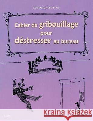 Cahier de gribouillage pour d?stresser au bureau Staffan Gnosspelius 9782824605609 City Edition - książka