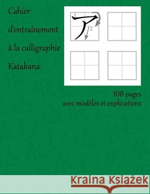 Cahier d'Entraînement À La Calligraphie Katakana Bertin, Valerie-Anne 9781540721815 Createspace Independent Publishing Platform - książka