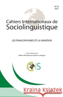 Cahiers internationaux de sociolinguistique: Les francophonies et la variation Ledegen, Gudrun 9782343241319 Editions L'Harmattan - książka