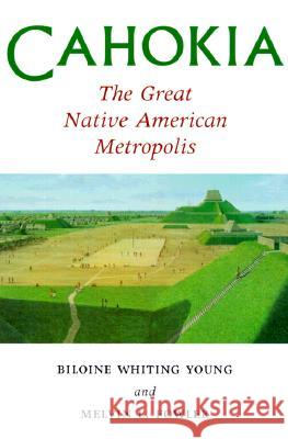 Cahokia, the Great Native American Metropolis Biloine Whiting Young Melvin L. Fowler 9780252068218 University of Illinois Press - książka