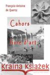 Cahors, livre d'art De Quercy, Francois-Antoine 9782365415736 Jean-Luc Petit Editeur
