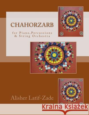 Cahorzarb: for Piano, Percussions and String Orchestra Latif-Zade, Alisher J. 9781541062733 Createspace Independent Publishing Platform - książka