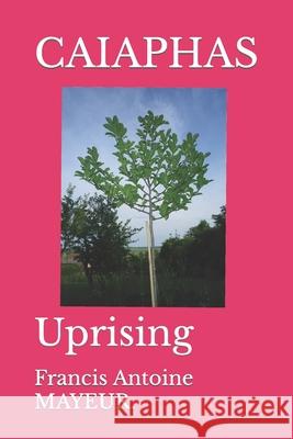 Caiaphas: Uprising Francis Antoine Mayeur 9781687667335 Independently Published - książka