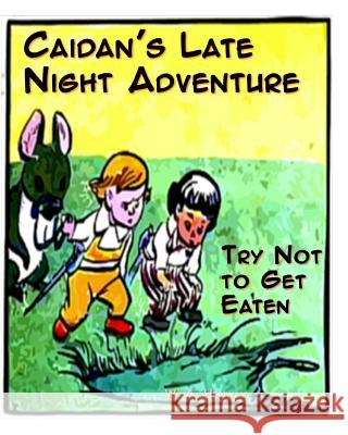 Caidan's Late Night Adventure: Try Not to Get Eaten W. a. Henway 9781515035442 Createspace - książka