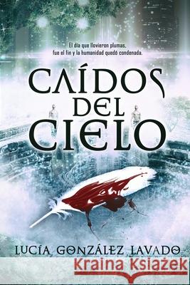 Caidos del cielo Lucia Gonzalez Lavado 9781516962310 Createspace Independent Publishing Platform - książka