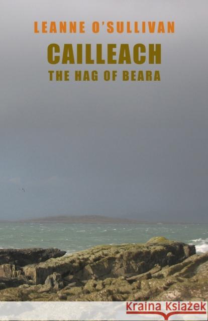Cailleach: The Hag of Beara Leanne O'sullivan 9781852248185 BLOODAXE BOOKS LTD - książka