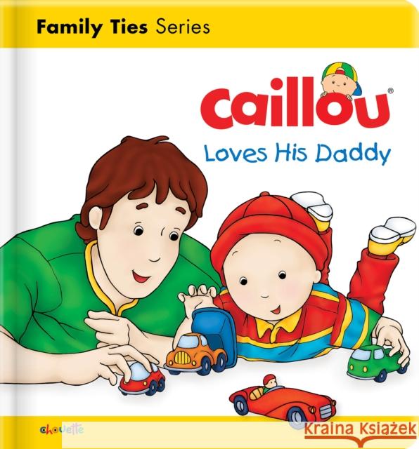 Caillou Loves His Daddy L'Heureux                                Brignaud 9782897184407 Caillou - książka