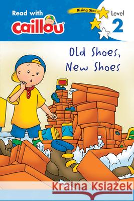 Caillou: Old Shoes, New Shoes - Read with Caillou, Level 2 Rebecca Moeller Eric Sevigny 9782897183417 Caillou - książka