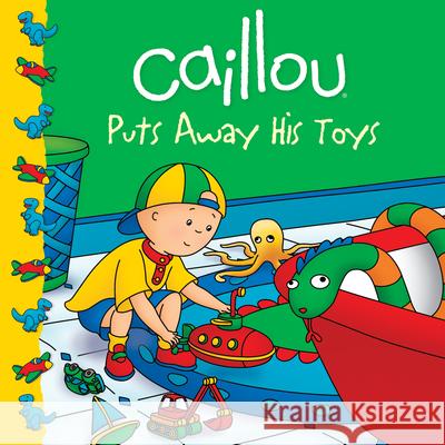 Caillou Puts Away His Toys Joceline Sanschagrin Eric Sevigny 9782894509388 Chouette Editions - książka