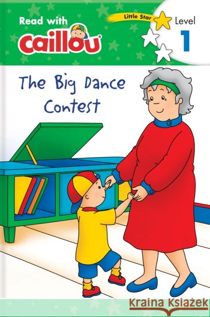Caillou: The Big Dance Contest - Read with Caillou, Level 1 Klevberg Moeller, Rebecca 9782897184698 Caillou - książka