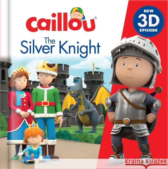 Caillou: The Silver Knight: New 3D Episode  9782897186319 Editions Chouette - książka