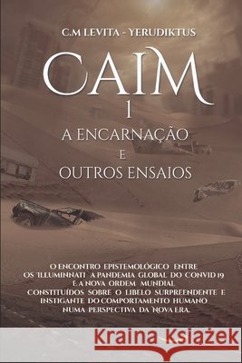 Caim - A encarnação e outros ensaios: Um libelo sobre a nova era Yerudiktus, C. M. Levita 9798689544557 Independently Published - książka