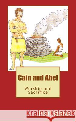 Cain and Abel: Worship and Sacrifice Paul Taylor 9781499520941 Createspace - książka