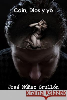 Caín, Dios y yo Núñez Grullón, José 9781291775655 Lulu.com - książka