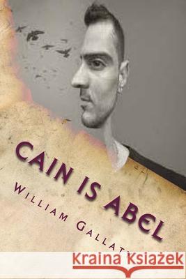 Cain Is Abel William A. Gallaty 9781506179308 Createspace Independent Publishing Platform - książka