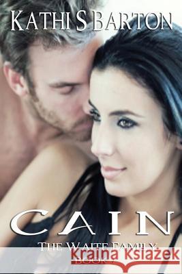 Cain: The Waite Family Kathi S. Barton 9781938243165 World Castle Publishing - książka