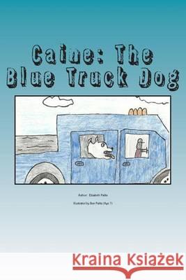 Caine: The Blue Truck Dog Elizabeth Palita Ben Palita 9781494413811 Createspace - książka