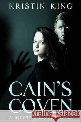 Cain's Coven: Begotten Bloods Book One Kristin King Stephanie Mooney 9780615672939 Three Kings Publishing - książka