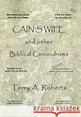 Cain'S Wife and Other Biblical Conundrums Terry a Roberts 9781973613220 WestBow Press - książka