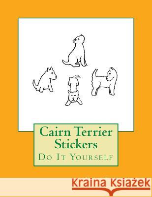 Cairn Terrier Stickers: Do It Yourself Gail Forsyth 9781539309765 Createspace Independent Publishing Platform - książka