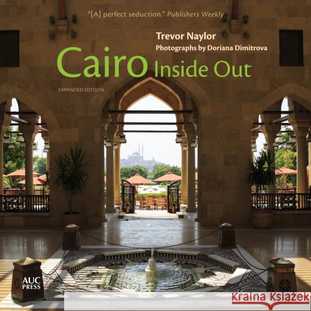 Cairo Inside Out Trevor Naylor Doriana Dimitrova 9789774169229 American University in Cairo Press - książka