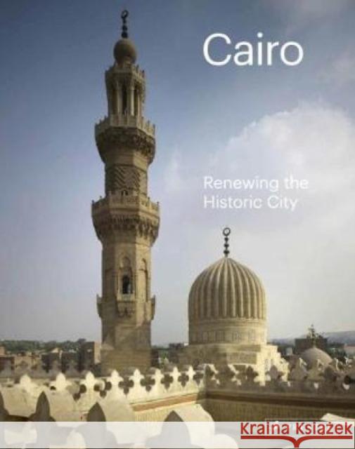 Cairo: Renewing the Historic City Philip Jodidio 9783791356419 Prestel Publishing - książka