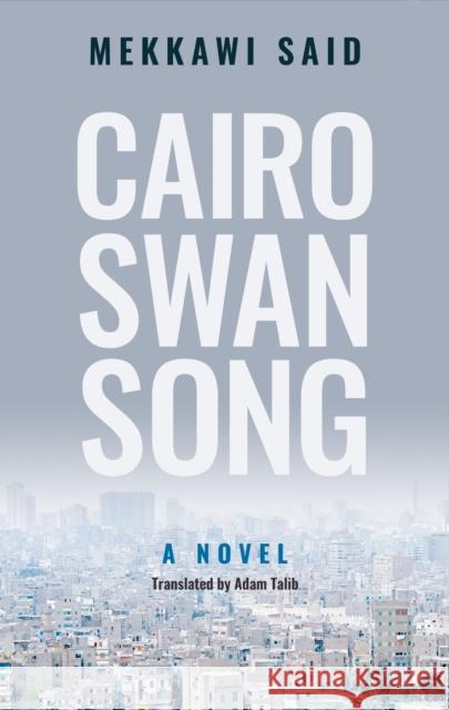 Cairo Swan Song Mekkawi Said Adam Talib 9789774169366 Hoopoe - książka