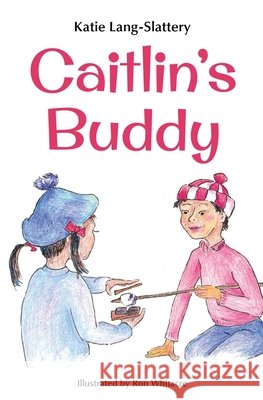 Caitlin's Buddy Katie Lang-Slattery Ron Whitacre Lorie Deworken 9780990674290 Pacific Bookworks - książka