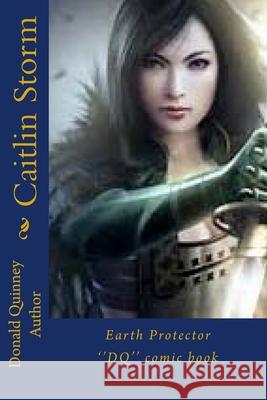 Caitlin Strom: Earth Protector Donald James Quinney 9781979463959 Createspace Independent Publishing Platform - książka