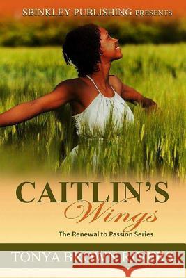 Caitlin's Wings Tonya Brow 9781981284689 Createspace Independent Publishing Platform - książka