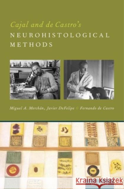 Cajal and de Castro's Neurohistological Methods Miguel A. Merchaan Javier D Fernando D 9780190221591 Oxford University Press, USA - książka