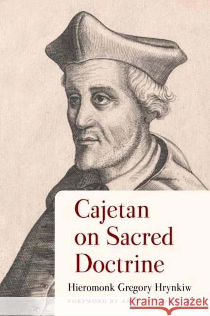 Cajetan on Sacred Doctrine Hieromonk Gregory Hrynkiw Andrew Hofer 9780813233475 Catholic University of America Press - książka