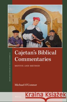 Cajetan's Biblical Commentaries: Motive and Method Michael O'Connor 9789004325067 Brill - książka