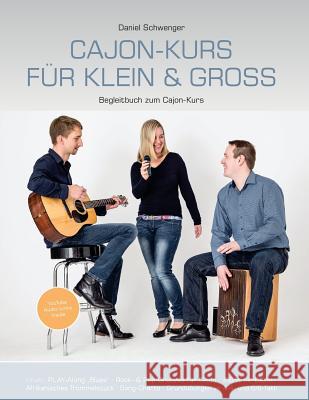 Cajon-Kurs fuer klein & gross: Begleitbuch zum Cajon-Kurs von Daniel Schwenger Schwenger, Daniel 9781542929554 Createspace Independent Publishing Platform - książka