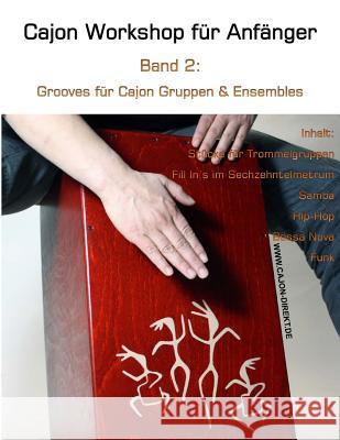 Cajon Workshop fuer Anfaenger, Band 2: Grooves fuer Cajon Gruppen & Ensembles Schwenger, Daniel 9781500738228 Createspace - książka