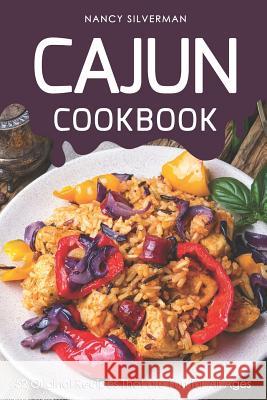 Cajun Cookbook: 52 Original Recipes That Are Fun for All Ages Nancy Silverman 9781797682259 Independently Published - książka