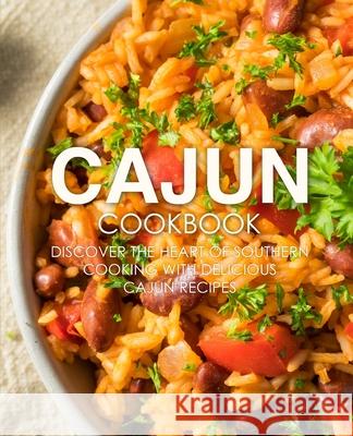Cajun Cookbook: Discover the Heart of Southern Cooking with Delicious Cajun Recipes Booksumo Press 9781717380296 Createspace Independent Publishing Platform - książka