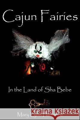 Cajun Fairies: In the Land of Sha Bebe Plaisance, Mary Lynn 9781425910938 Authorhouse - książka