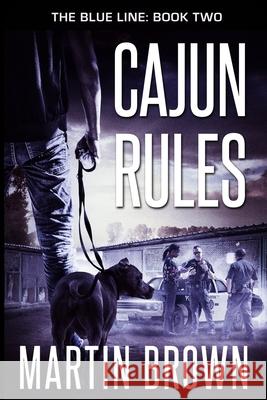 Cajun Rules: The Blue Line: Book 2: Police Procedural Martin Brown 9781647380502 Cold West Publishing - książka