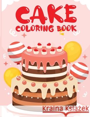 Cake Activity Book for Kids: Coloring Book with Sweets, Cake Books for Kids, Sweets Coloring Pages for Kids Laura Bidden 9785933879770 Laura Bidden - książka